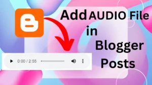 How to Add AUDIO File in Blogger Posts
